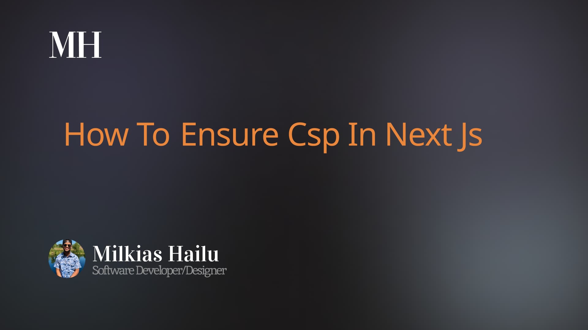 How To Ensure Csp In Next Js |Milkias H Bekele